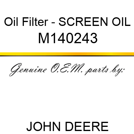 Oil Filter - SCREEN, OIL M140243