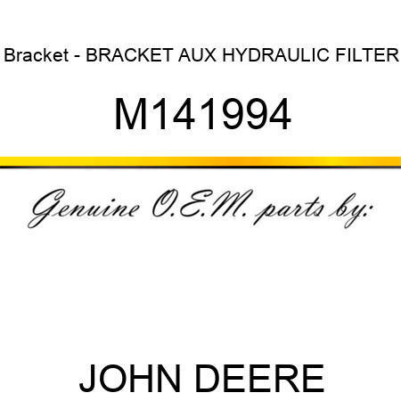 Bracket - BRACKET, AUX HYDRAULIC FILTER M141994
