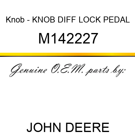 Knob - KNOB, DIFF LOCK PEDAL M142227