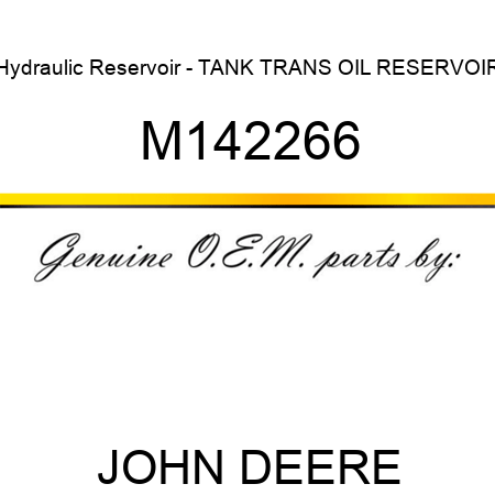 Hydraulic Reservoir - TANK, TRANS OIL RESERVOIR M142266
