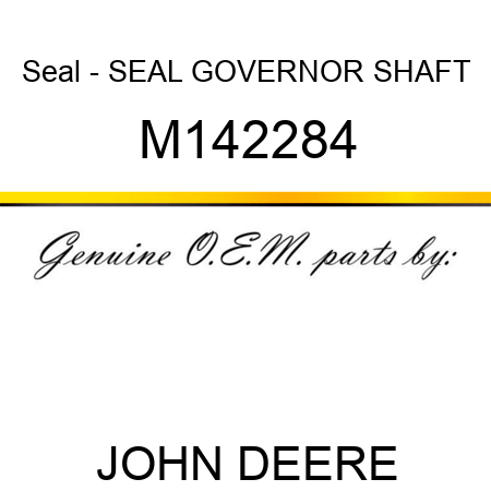 Seal - SEAL, GOVERNOR SHAFT M142284