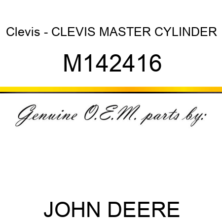 Clevis - CLEVIS, MASTER CYLINDER M142416