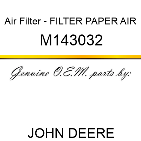 Air Filter - FILTER, PAPER AIR M143032