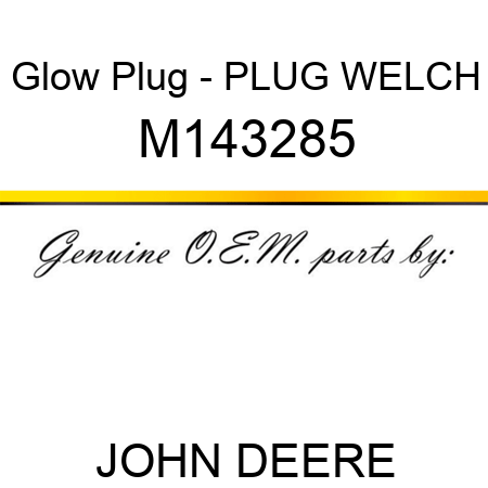 Glow Plug - PLUG, WELCH M143285