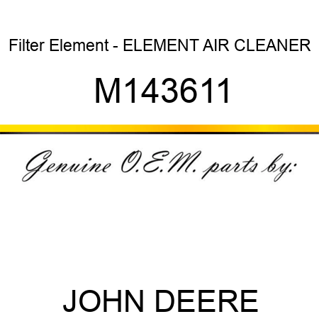 Filter Element - ELEMENT, AIR CLEANER M143611