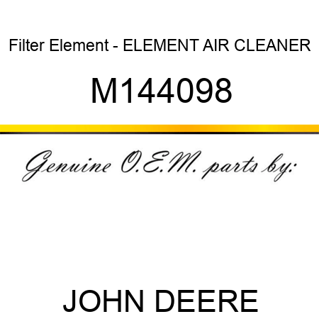 Filter Element - ELEMENT, AIR CLEANER M144098