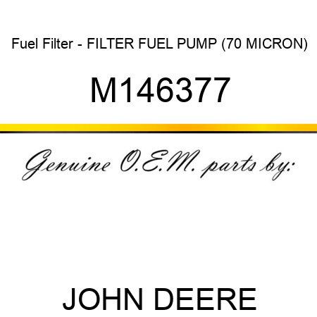 Fuel Filter - FILTER, FUEL PUMP (70 MICRON) M146377