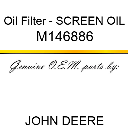 Oil Filter - SCREEN, OIL M146886