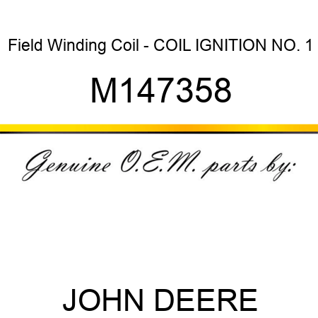 Field Winding Coil - COIL, IGNITION NO. 1 M147358