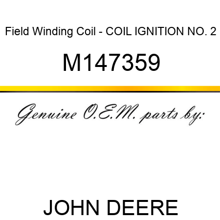 Field Winding Coil - COIL, IGNITION NO. 2 M147359