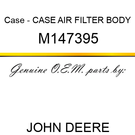Case - CASE, AIR FILTER BODY M147395