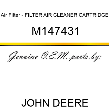 Air Filter - FILTER, AIR CLEANER CARTRIDGE M147431