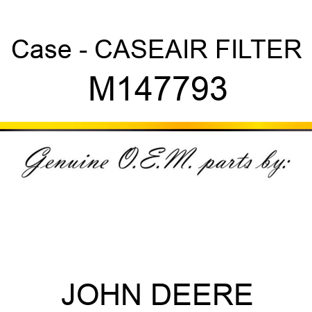 Case - CASE,AIR FILTER M147793