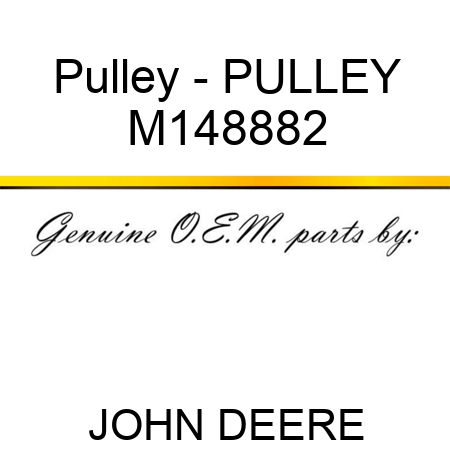 Pulley - PULLEY M148882