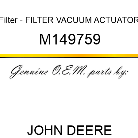 Filter - FILTER, VACUUM ACTUATOR M149759
