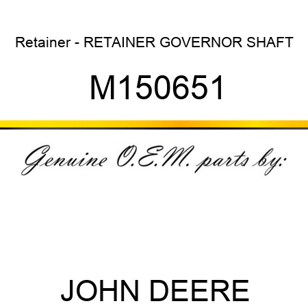 Retainer - RETAINER, GOVERNOR SHAFT M150651