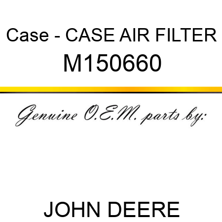 Case - CASE, AIR FILTER M150660
