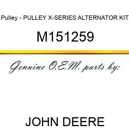 Pulley - PULLEY, X-SERIES ALTERNATOR KIT M151259