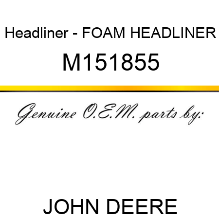 Headliner - FOAM, HEADLINER M151855