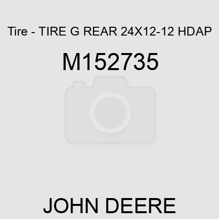 Tire - TIRE, G REAR 24X12-12 HDAP M152735