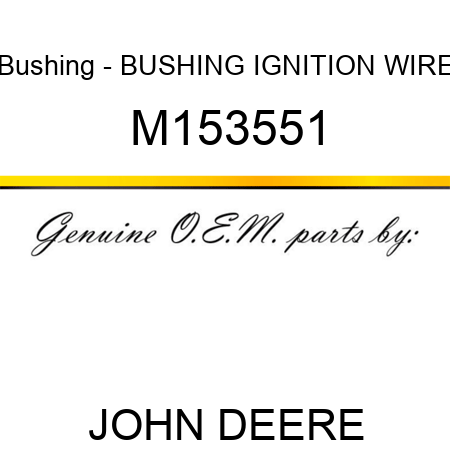 Bushing - BUSHING, IGNITION WIRE M153551