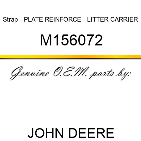 Strap - PLATE, REINFORCE - LITTER CARRIER M156072