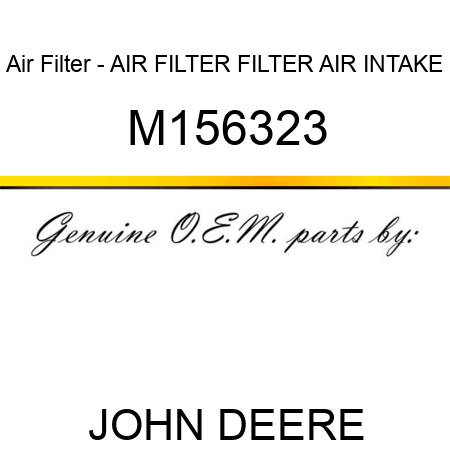 Air Filter - AIR FILTER, FILTER, AIR INTAKE M156323