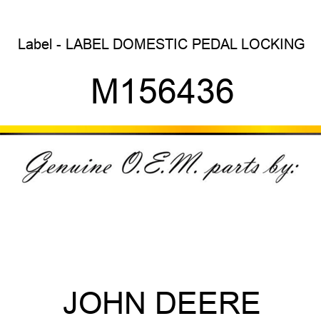 Label - LABEL, DOMESTIC PEDAL LOCKING M156436
