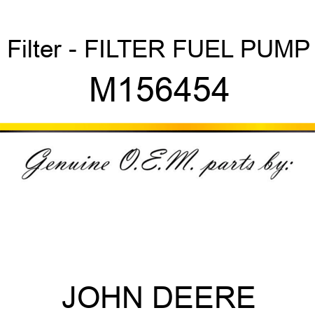 Filter - FILTER, FUEL PUMP M156454