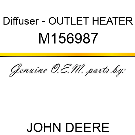 Diffuser - OUTLET, HEATER M156987