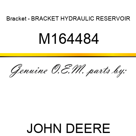 Bracket - BRACKET, HYDRAULIC RESERVOIR M164484