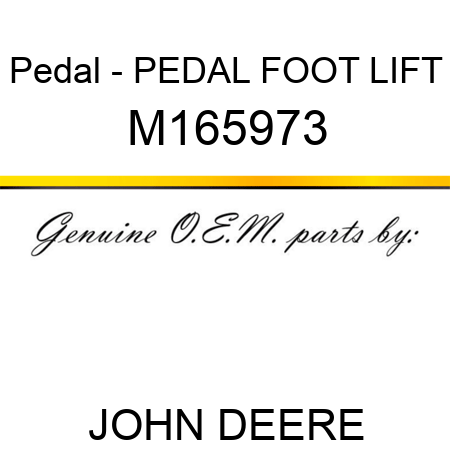 Pedal - PEDAL, FOOT LIFT M165973