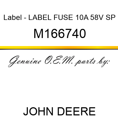 Label - LABEL, FUSE 10A 58V SP M166740