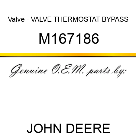 Valve - VALVE, THERMOSTAT BYPASS M167186