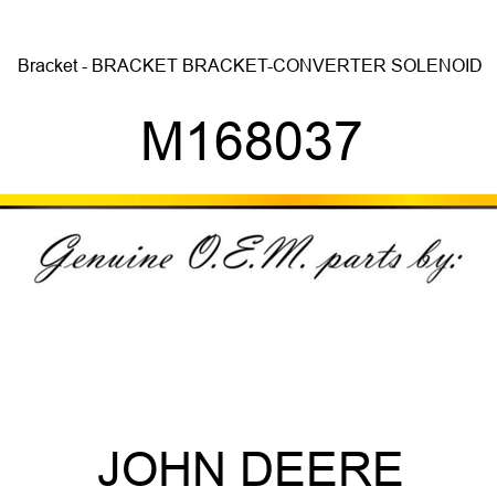 Bracket - BRACKET, BRACKET-CONVERTER SOLENOID M168037