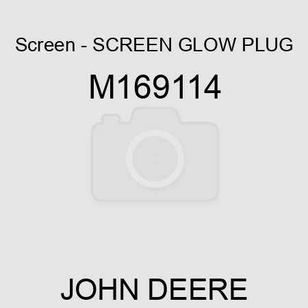 Screen - SCREEN, GLOW PLUG M169114