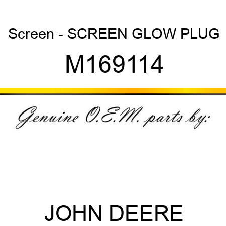 Screen - SCREEN, GLOW PLUG M169114
