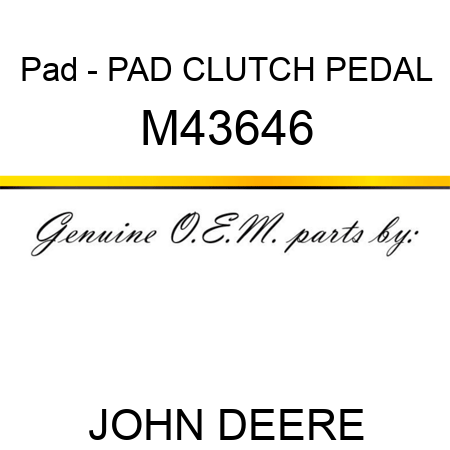 Pad - PAD, CLUTCH PEDAL M43646