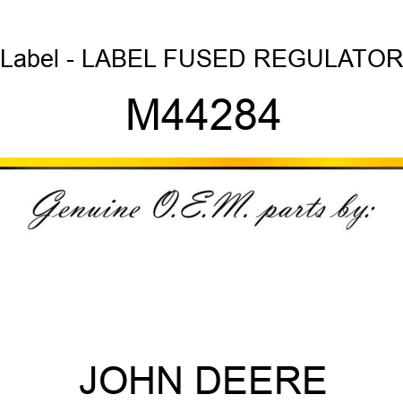 Label - LABEL, FUSED REGULATOR M44284