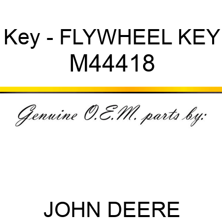 Key - FLYWHEEL KEY M44418