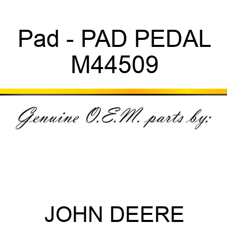 Pad - PAD, PEDAL M44509