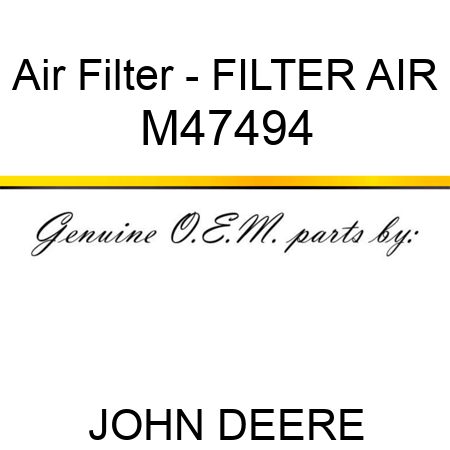 Air Filter - FILTER, AIR M47494