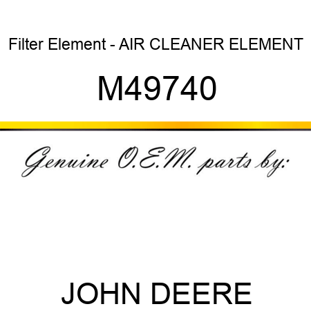 Filter Element - AIR CLEANER ELEMENT M49740