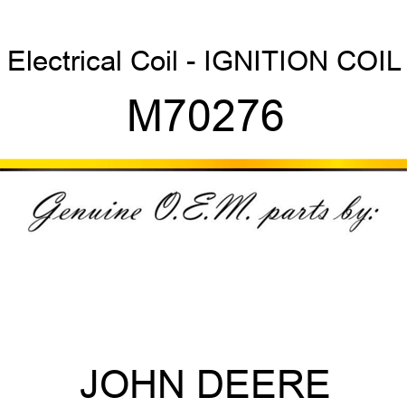 Electrical Coil - IGNITION COIL M70276
