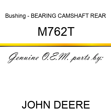 Bushing - BEARING, CAMSHAFT REAR M762T