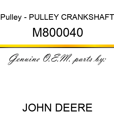 Pulley - PULLEY, CRANKSHAFT M800040