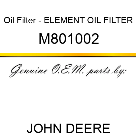 Oil Filter - ELEMENT, OIL FILTER M801002