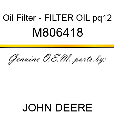 Oil Filter - FILTER, OIL pq12 M806418