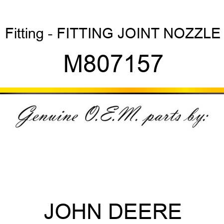 Fitting - FITTING, JOINT NOZZLE M807157