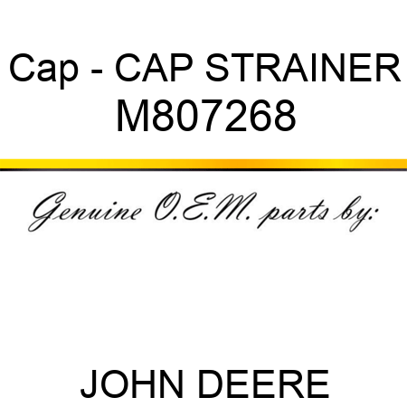 Cap - CAP, STRAINER M807268